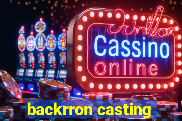 backrron casting